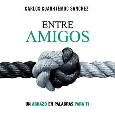 Entre amigos - Carlos Cuauhtémoc Sánchez, Audio, 9786075935331