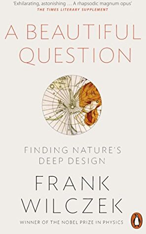 Frank Wilczek - A Beautiful Question: Finding Nature's Deep Design - Preis vom 11.10.2026 03:10:56 h