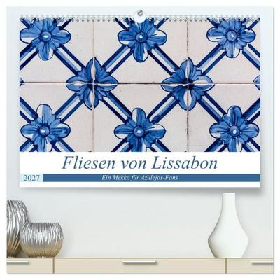 Fliesen von Lissabon (hochwertiger Premium Wandkalender 2027 DIN A2 quer), Kunstdruck in Hochglanz