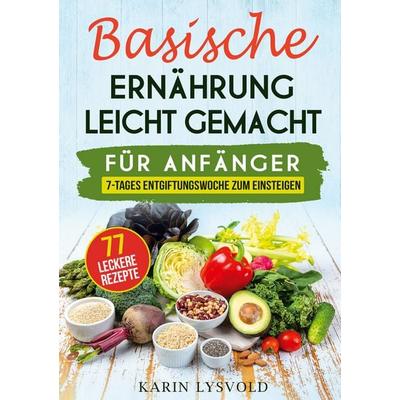 Basische Ernährung leicht gemacht, Taschenbuch von Karin Lysvold, BoD – Books on Demand, 978-3-7562-1496-9