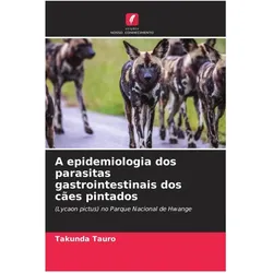 A epidemiologia dos parasitas gastrointestinais dos cães pintados, Ratgeber von Takunda Tauro