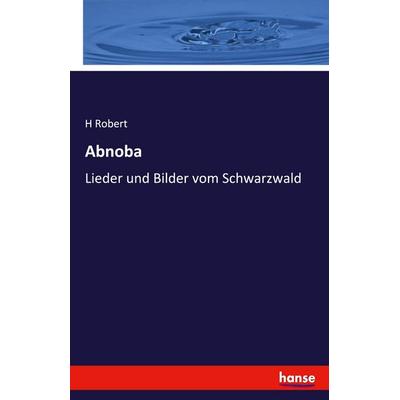 Abnoba, Taschenbuch von H. Robert, Hansebooks, 978-3-7428-9356-7