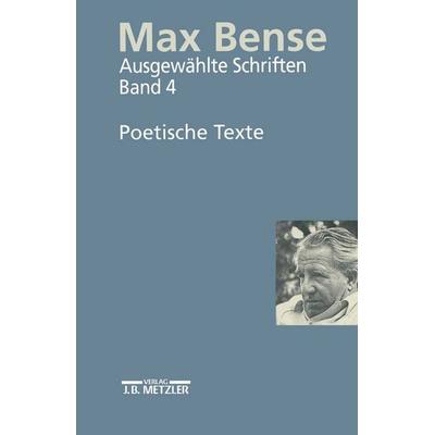 Max Bense: Poetische Texte, Gebundene Ausgabe von Max Bense, J.B. Metzler, Part of Springer Nature - Springer-Verlag GmbH, 978-3-476-01568-6