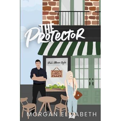 The Protector, Taschenbuch von Morgan Elizabeth, Morgan Elizabeth, 978-1-08-810258-9