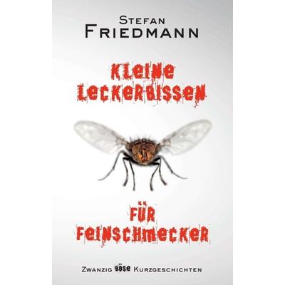 Kleine Leckerbissen für Feinschmecker, Taschenbuch von Stefan Friedmann, Tredition, 978-3-7469-0853-3