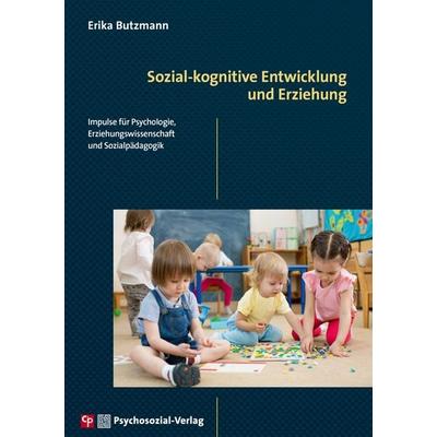 Sozial-kognitive Entwicklung und Erziehung, Taschenbuch von Erika Butzmann, Psychosozial, 978-3-8379-2982-9