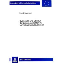 Systematik und Struktur der Leistungspflichten im Lohnsteuerabzugsverfahren, Fachbücher von Bernd Heuermann