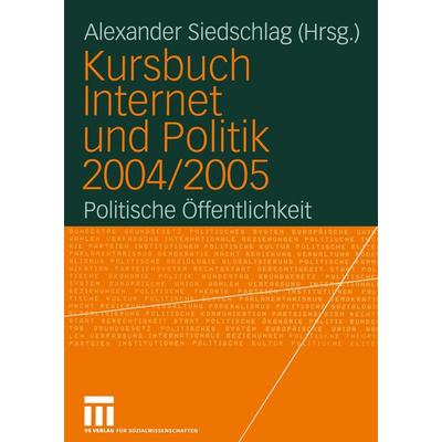 Kursbuch Internet und Politik 2004/2005, Taschenbuch von Alexander Siedschlag, VS Verlag für Sozialwissenschaften, 978-3-531-14804-5