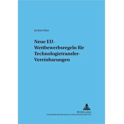 Neue EU-Wettbewerbsregeln für Technologietransfer-Vereinbarungen, Fachbücher von Jochen Herr
