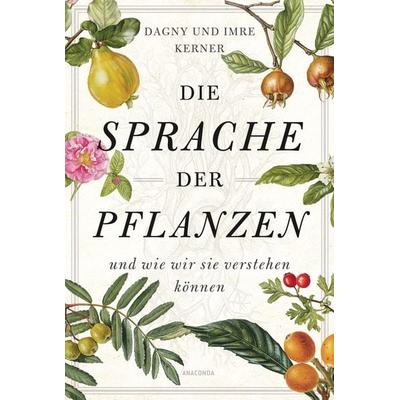 Die Sprache der Pflanzen, Gebundene Ausgabe von Dagny Kerner,Imre Kerner, Anaconda, 978-3-7306-1008-4
