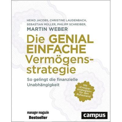 Die genial einfache Vermögensstrategie, Taschenbuch von Martin Weber,Heiko Jacobs,Christine Laudenbach,Sebastian Müller,Philipp Schreiber, Campus,