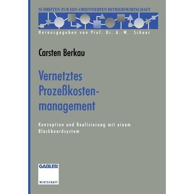 Vernetztes Prozeßkostenmanagement, Taschenbuch von Carsten Berkau, Betriebswirtschaftlicher Verlag Gabler, 978-3-322-84492-7