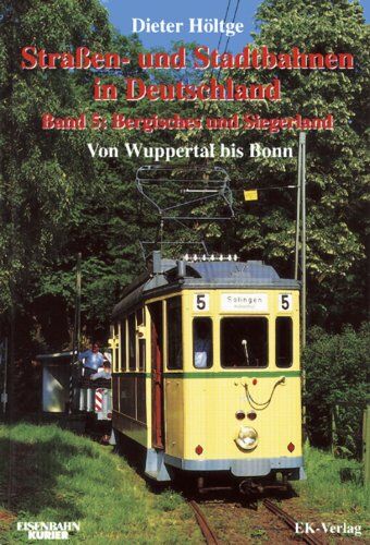 Dieter Höltge - Strassen- und Stadtbahnen in Deutschland: Straßenbahnen und Stadtbahnen in Deutschland, Bd.5, Bergisches und Siegerland von Wuppertal bis Bonn - Preis vom 12.10.2026 11:37:12 h