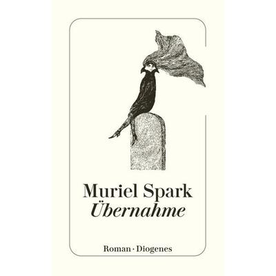 Übernahme, Taschenbuch von Muriel Spark, Diogenes Verlag AG, 978-3-257-22461-0