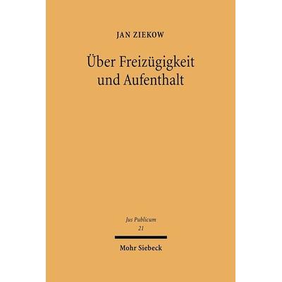 Über Freizügigkeit und Aufenthalt, Gebundene Ausgabe von Jan Ziekow, Mohr Siebeck, 978-3-16-146730-1