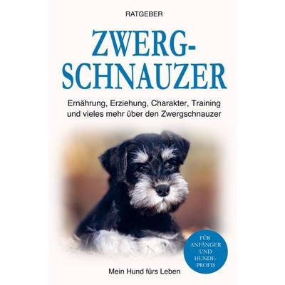Zwergschnauzer, Taschenbuch von Mein Hund fürs Leben Ratgeber, Bookmundo Direct, 978-94-036-9882-3