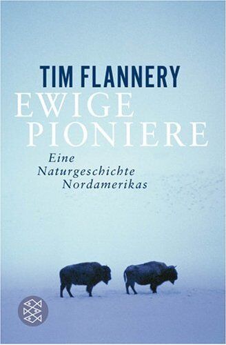 Tim Flannery - Ewige Pioniere. Eine Naturgeschichte Nordamerikas - Preis vom 09.10.2026 07:28:09 h