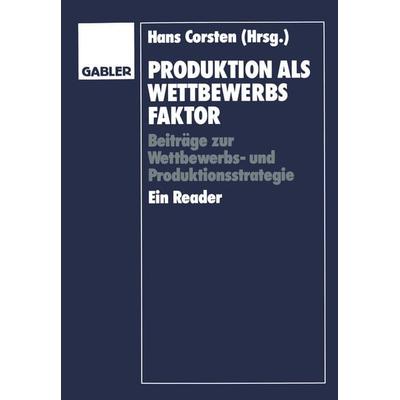 Produktion als Wettbewerbsfaktor, Taschenbuch von , Betriebswirtschaftlicher Verlag Gabler, 978-3-409-13238-1