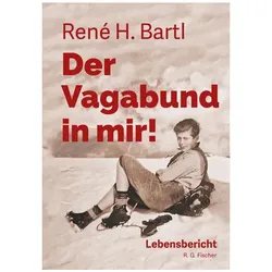 Der Vagabund in mir!, Belletristik von René H. Bartl