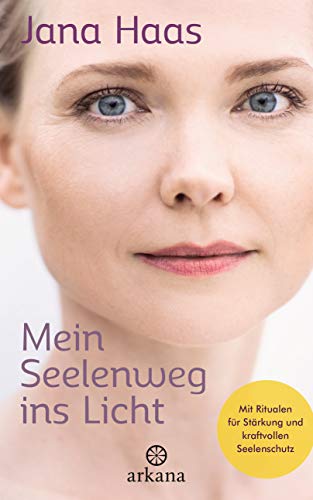 Jana Haas - Mein Seelenweg ins Licht: Mit Ritualen für Stärkung und kraftvollen Seelenschutz - Preis vom 05.10.2026 03:47:11 h