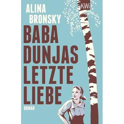 Baba Dunjas letzte Liebe, Taschenbuch von Alina Bronsky, Kiepenheuer & Witsch, 978-3-462-05028-8