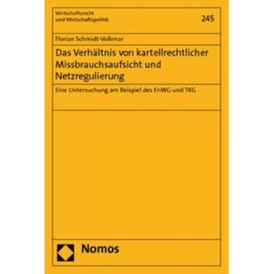 Das Verhältnis von kartellrechtlicher Missbrauchsaufsicht und Netzregulierung, Taschenbuch von Florian Schmidt-Volkmar, Nomos, 978-3-8329-5629-5