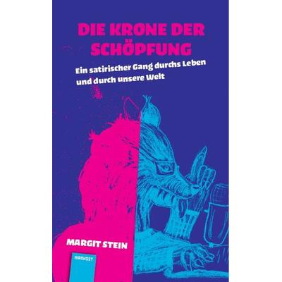 Die Krone der Schöpfung, Gebundene Ausgabe von Margit Stein, Hirnkost, 978-3-948675-43-1