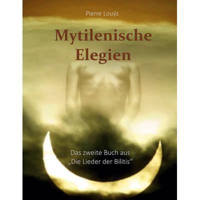 Mytilenische Elegien, Gebundene Ausgabe von Pierre Louÿs,Maria Luise Weissmann, BoD – Books on Demand, 978-3-7534-0862-0