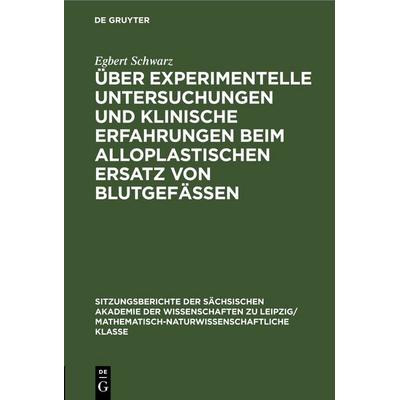 Über experimentelle Untersuchungen und klinische Erfahrungen beim alloplastischen Ersatz von Blutgefässen, Gebundene Ausgabe von Egbert Schwarz, De