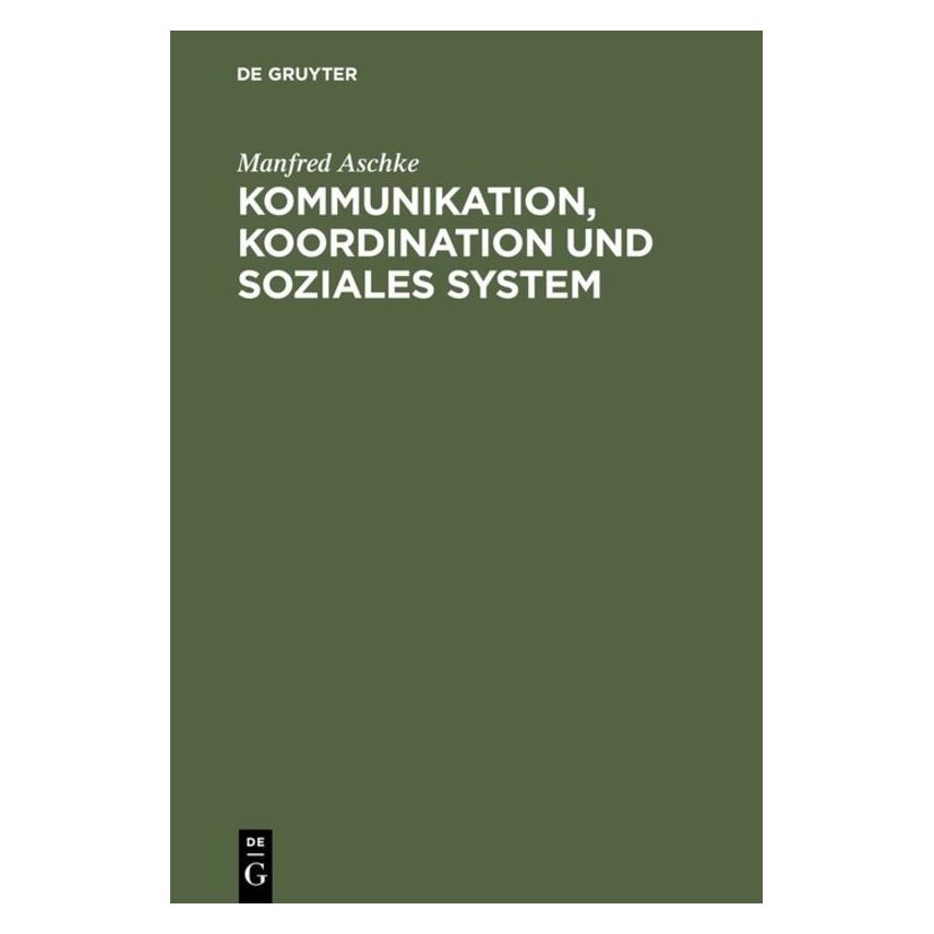 De Gruyter Aschke:Kommunikation, Koordination und (67980816)