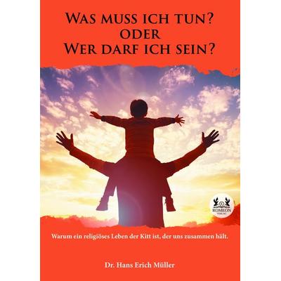 Was muss ich tun? oder Wer darf ich sein?, Taschenbuch von Hans Erich Müller, Romeon-Verlag, 978-3-96229-482-3