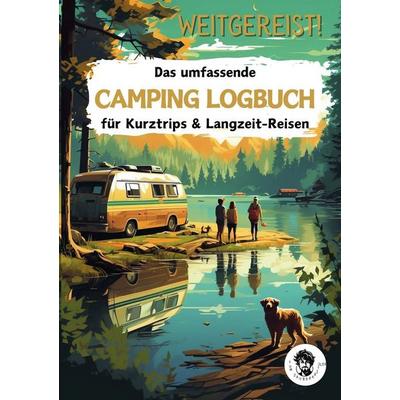 Weitgereist! Das umfassende CAMPING LOGBUCH für Kurztrips & Langzeit-Reisen, Taschenbuch von Tom Zauberkritzler, Tolino media, 978-3-7579-9891-2