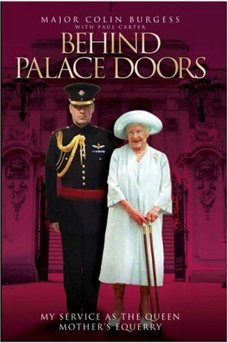Burgess, Major Colin - Behind Palace Doors: My Service as the Queen Mother's Equerry - Preis vom 30.09.2026 22:30:23 h
