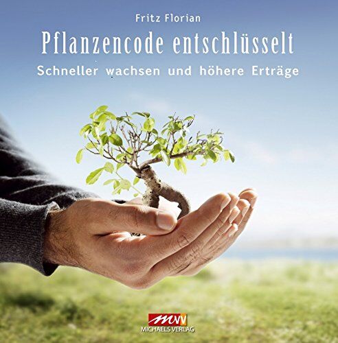 Florian Fritz - Pflanzen Code - Entschlüsselt: Schneller wachsen und höhere Erträge - Preis vom 30.09.2026 09:01:18 h