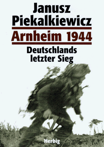 Janusz Piekalkiewicz - Arnheim 1944. Deutschlands letzter Sieg - Preis vom 13.10.2026 11:25:28 h