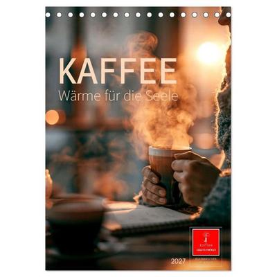 Kaffee - Wärme für die Seele (Tischkalender 2027 DIN A5 hoch), CALVENDO Monatskalender