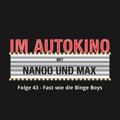 Im Autokino, Folge 43: Fast wie die Binge Boys - Max,Chris Nanoo, Audio, 4260507134554