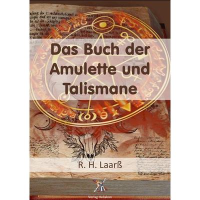 Das Buch der Amulette und Talismane, Taschenbuch von R. H. Laarss, Verlag Heliakon, 978-3-943208-62-7