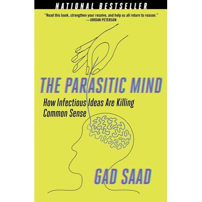 The Parasitic Mind, Gebundene Ausgabe von Gad Saad, Simon & Schuster N.Y., 978-1-62157-959-5
