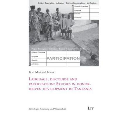 Language, discourse and participation: Studies in donor-driven development in Tanzania, Taschenbuch von Irmi Maral-Hanak, Lit Verlag,