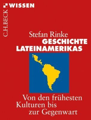 Stefan Rinke - Geschichte Lateinamerikas: Von den frühesten Kulturen bis zur Gegenwart - Preis vom 30.09.2026 22:30:23 h