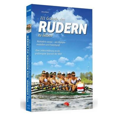 111 Gründe, das Rudern zu lieben, Taschenbuch von Arno Boes, Schwarzkopf & Schwarzkopf Media, 978-3-942665-58-2