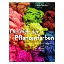 Die Welt der Pflanzenfarben, Ratgeber von Dieter Kaiser