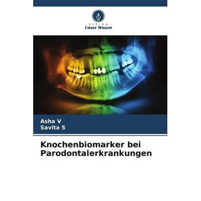 Knochenbiomarker bei Parodontalerkrankungen, Taschenbuch von Asha V.,Savita S., Verlag Unser Wissen, 978-620-5-39488-5