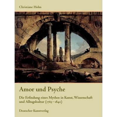 Amor und Psyche, Gebundene Ausgabe von Christiane Holm, Deutscher Kunstverlag, 978-3-422-06554-3