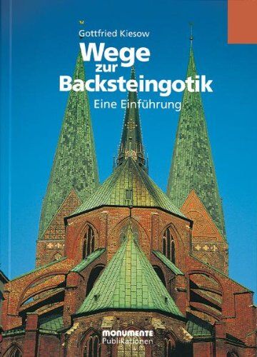 Gottfried Kiesow - Wege zur Backsteingotik. Eine Einführung - Preis vom 09.10.2026 07:28:09 h