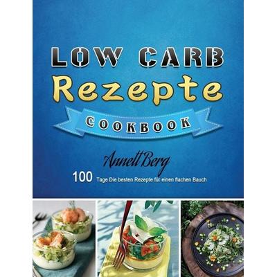 Low Carb Rezepte, Gebundene Ausgabe von Annett Berg, Jing Liu, 978-1-80367-200-7