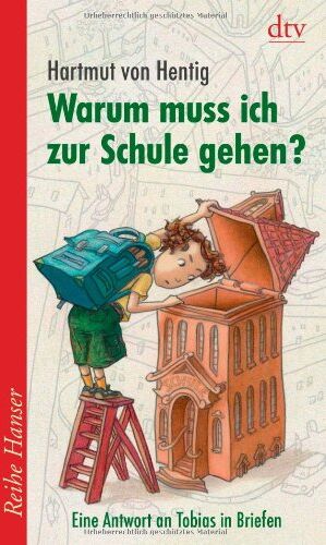 Hartmut von Hentig - Warum muss ich zur Schule gehen?: Eine Antwort an Tobias in Briefen - Preis vom 11.10.2026 15:43:13 h