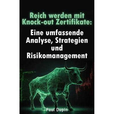 Reich werden mit Knock-out Zertifikaten:, Taschenbuch von Paul Dupin, Epubli, 978-3-7584-6168-2