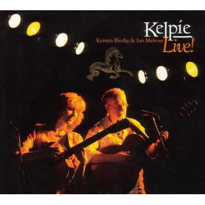 Kelpie (Kerstin Blodig & Ian Melrose): Live! - Kelpie (Kerstin Blodig & Ian Melrose), CD